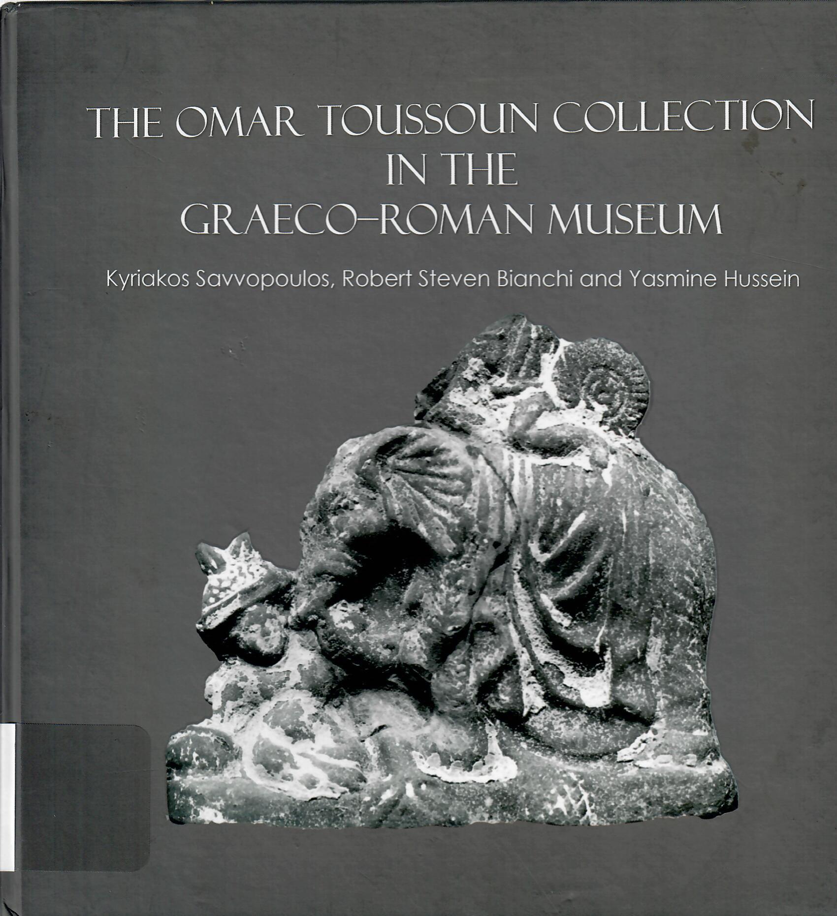 THE OMAR TOUSSOUN COLLECTION IN THE GRAECO ROMAN MUSEUM