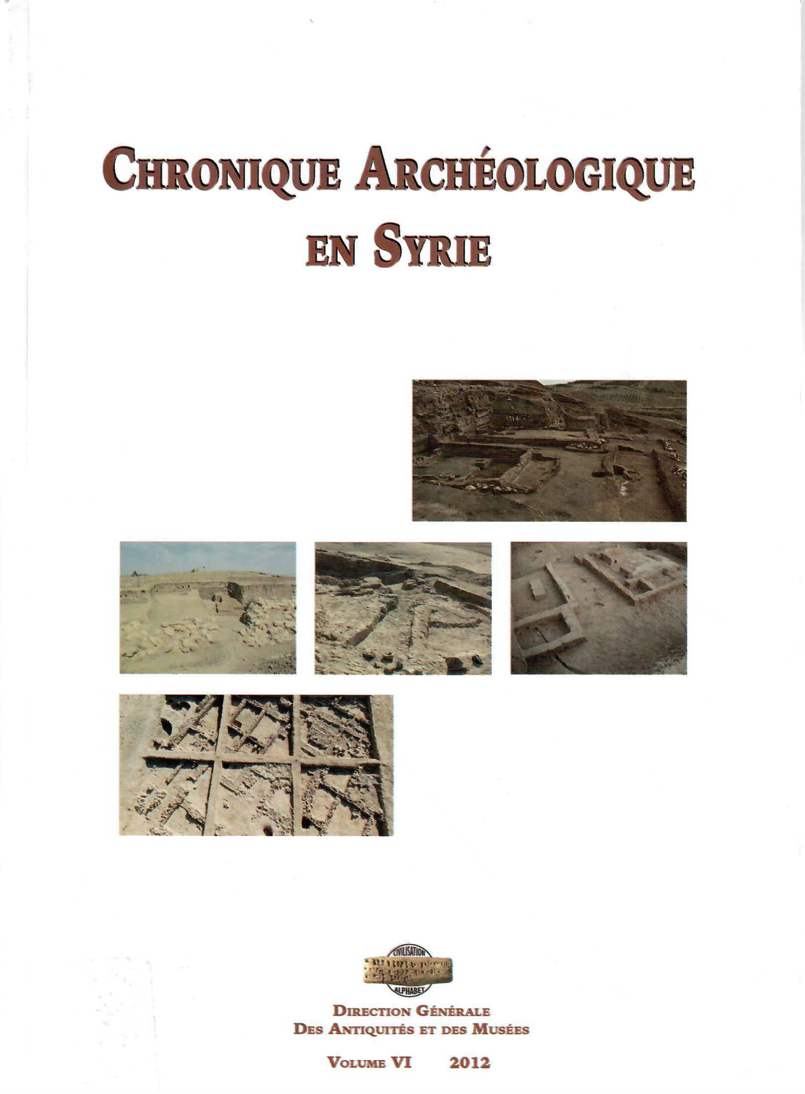 CHRONIQUE ARCHEOLOGIQUE EN SYRIE VOLUME 6