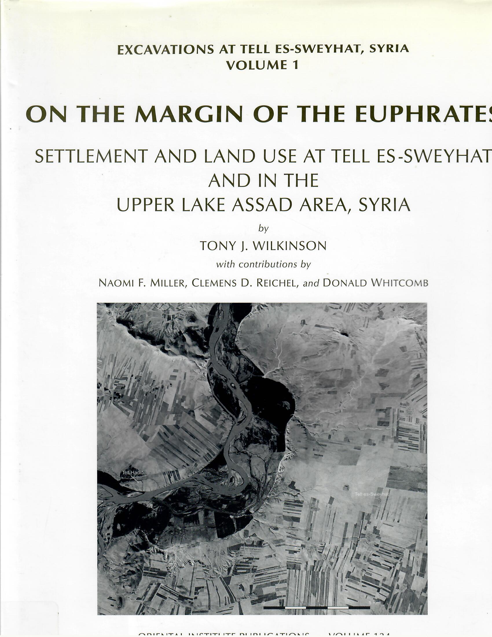 ON THE MARGIN OF THE EUPHRATES EXCAVATIONS AT TELL ES SWEYHAT, SYRIA VOLUME 1