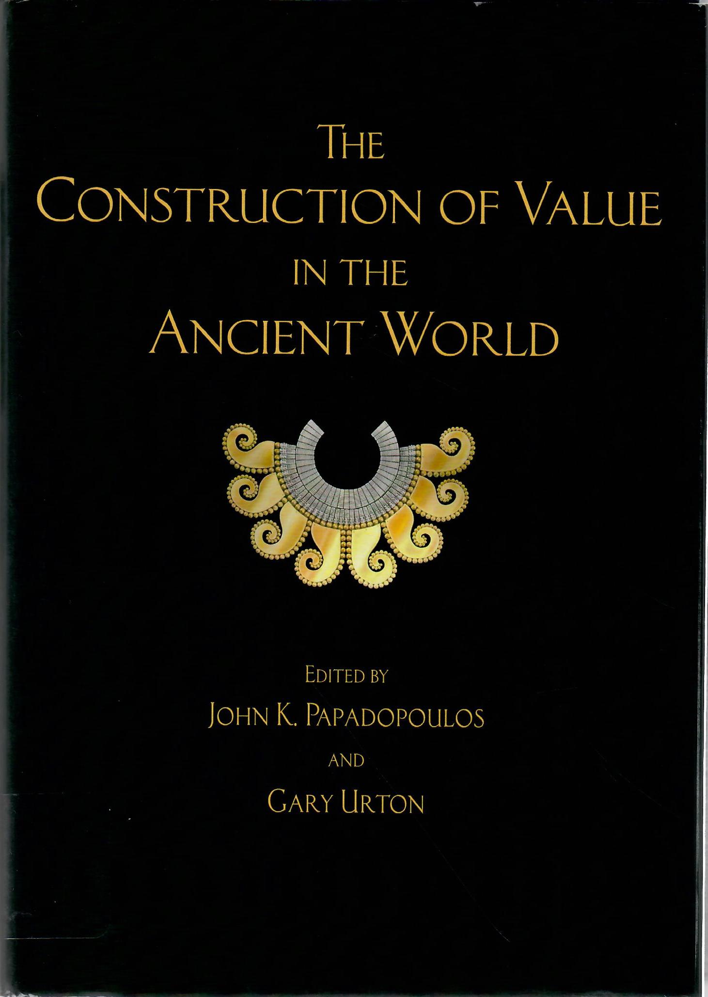 THE CONSTRUCTION OF VALUE IN THE ANCIENT WORLD