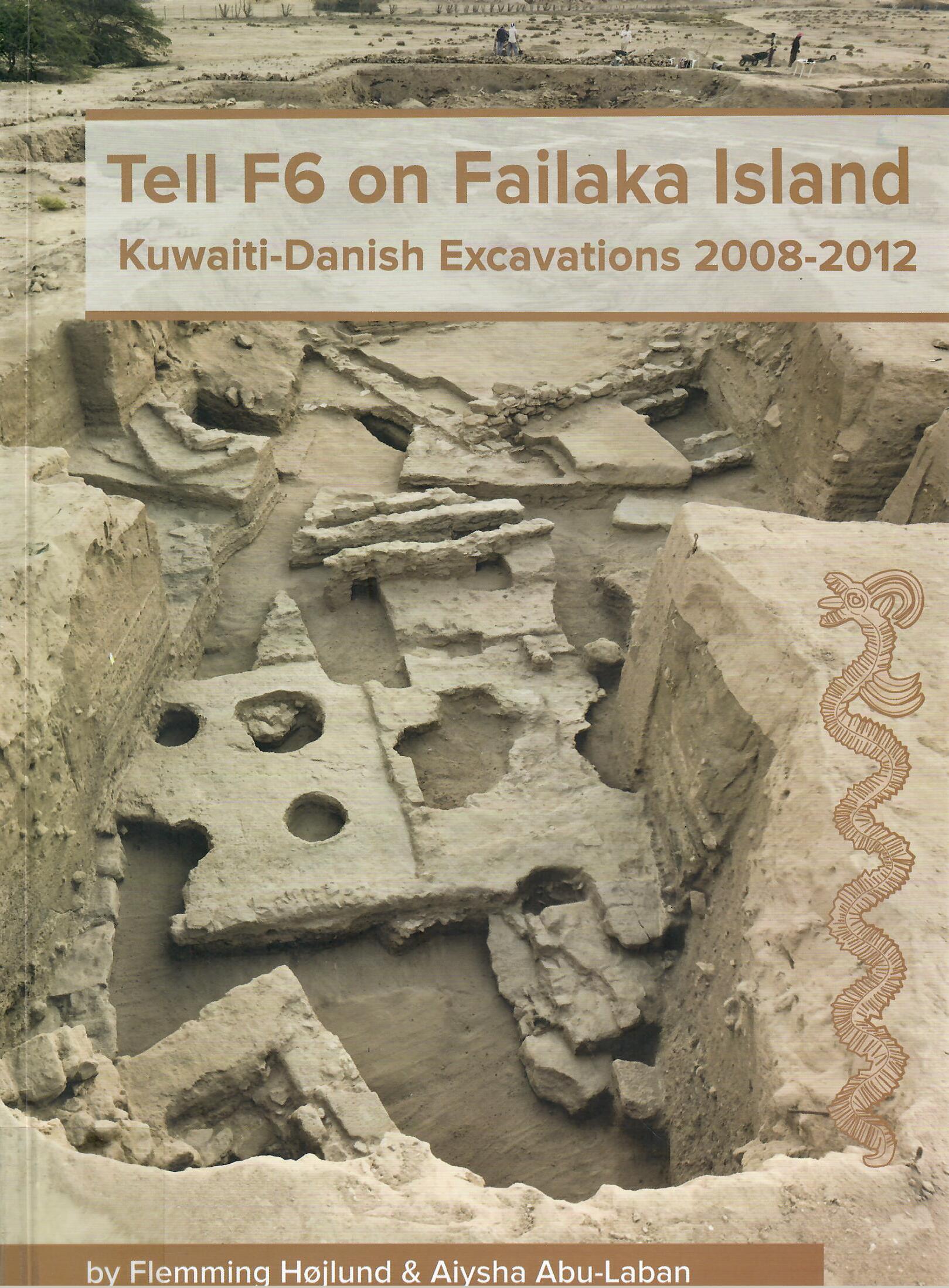 TELL F6 ON FAILKA ISLAND kuwait - Danish Excavations 2008 - 2012
