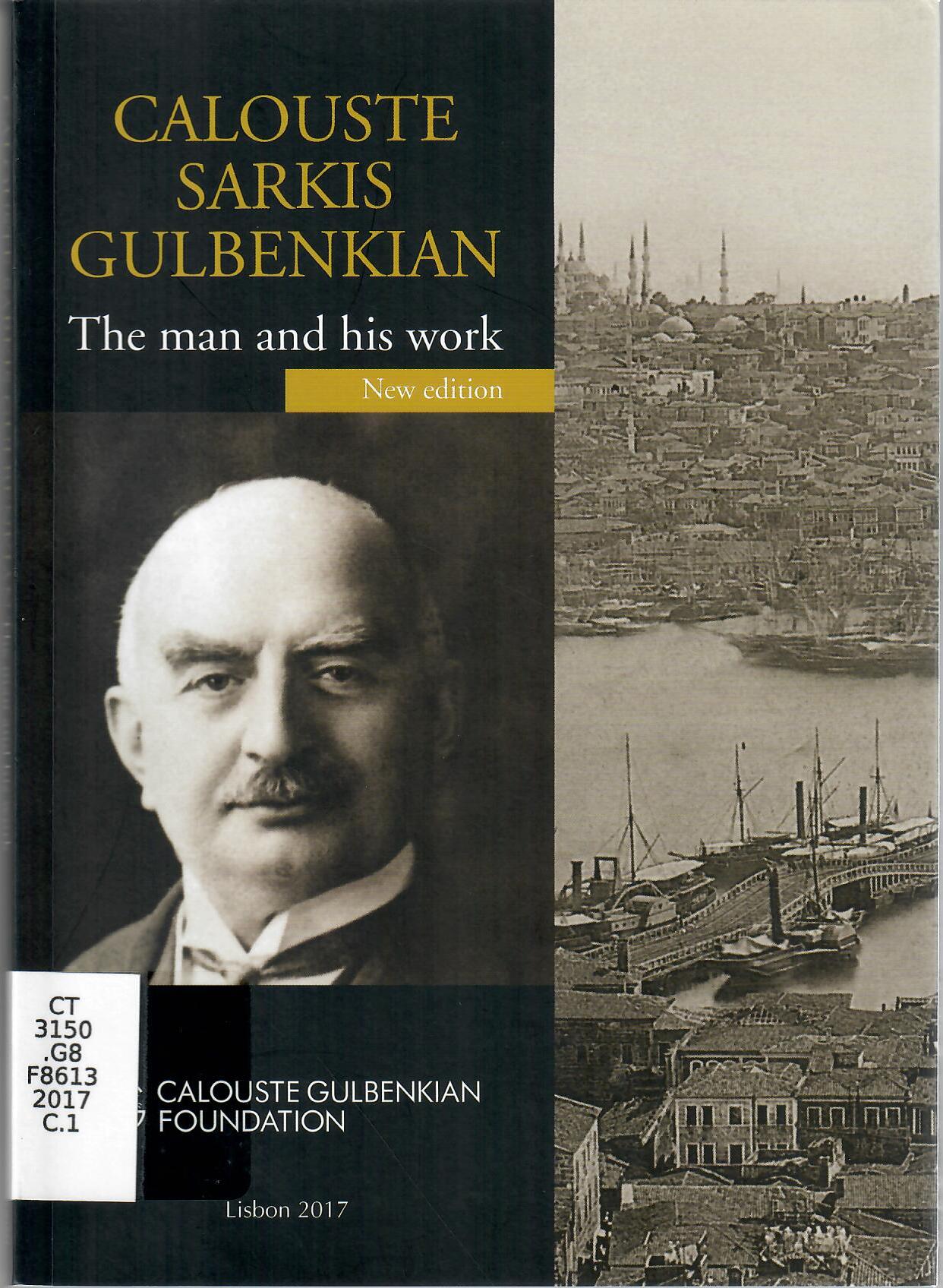 CALOUSTE SARKIS GULBENKIAN THE MAN AND HIS WORK