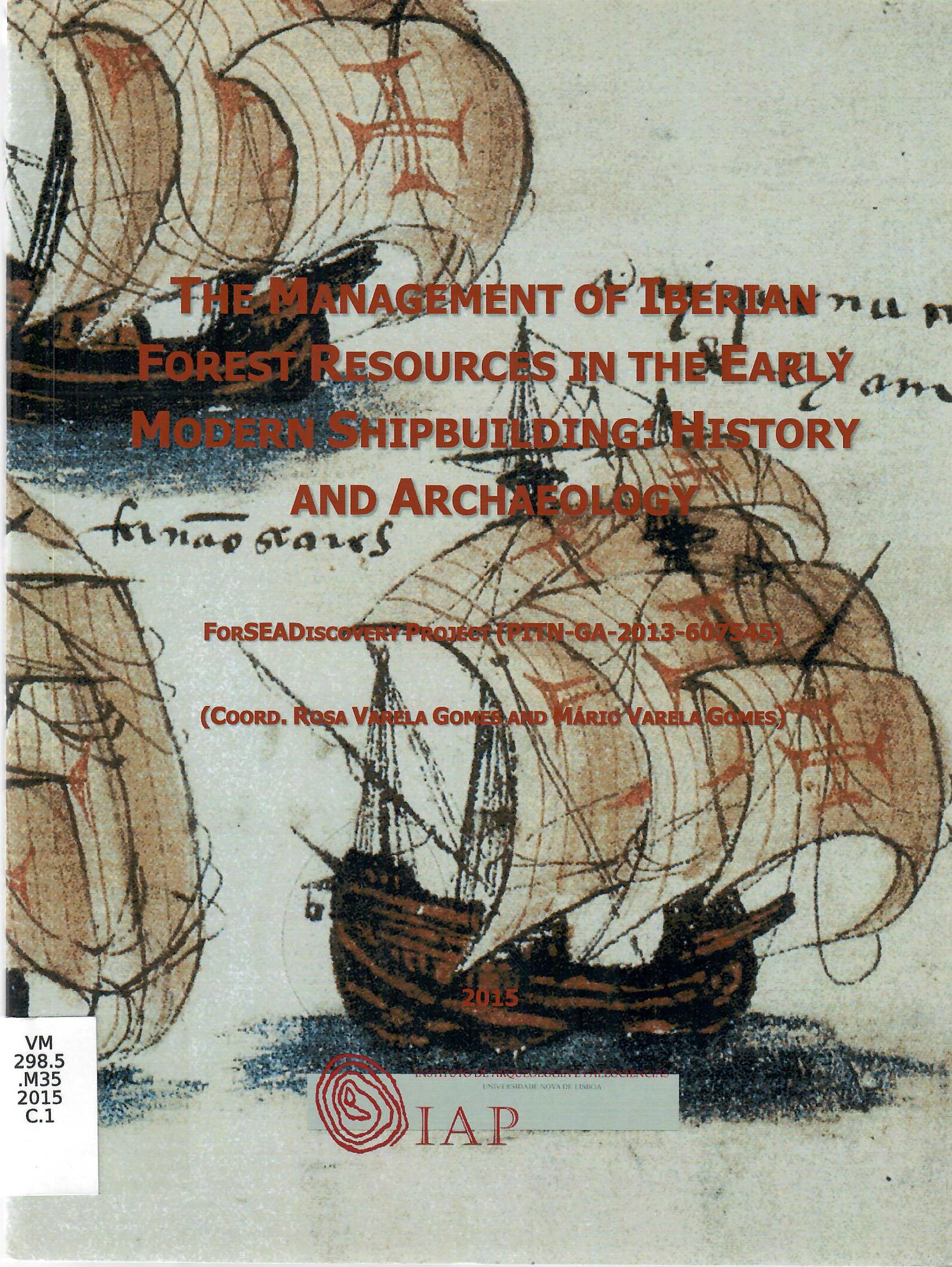 THE MANAGEMENT OF IBERIAN FOREST RESOURCES IN THE EARLY MODERN SHIPBUILDING: HISTORY AND ARCHAEOLOGY