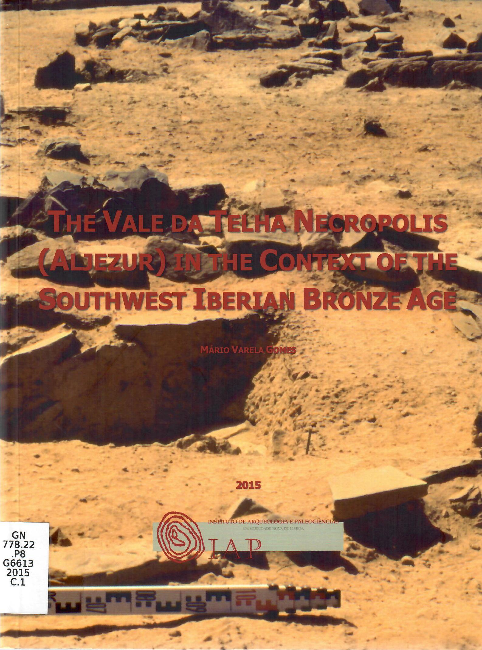 THE VALED DA TEHA NECROPOLIS ( ALJEZUR ) IN CONTEXT OF THE SOUTHWEST IBERIAN BRONZE AGE