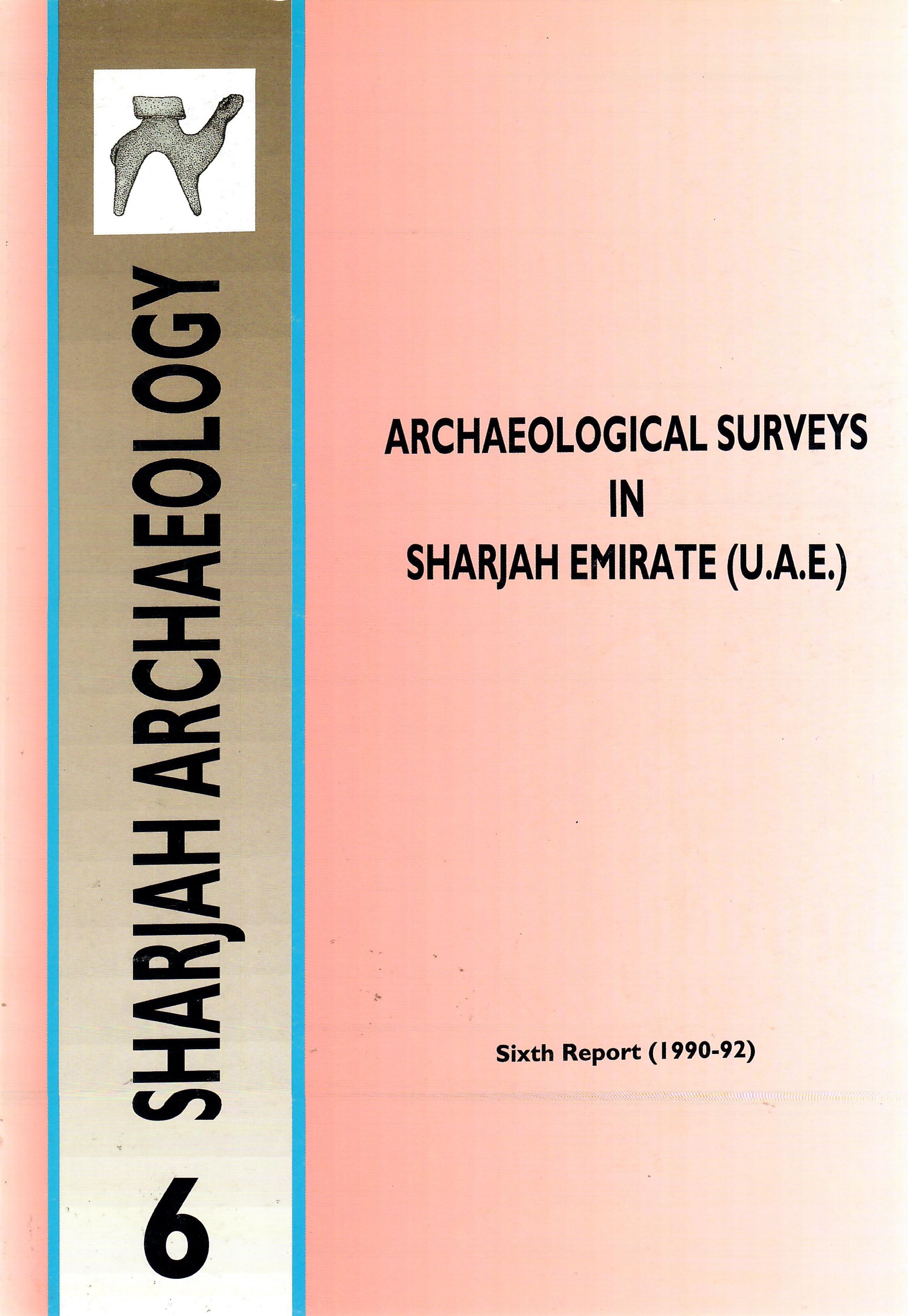 SHARJAH ARCHAEOLOGY SIXTH REPORT 1990-1992
